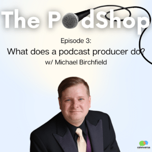 The PodShop episode 3 what does a producer do?