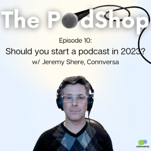 Should you start a podcast in 2023?